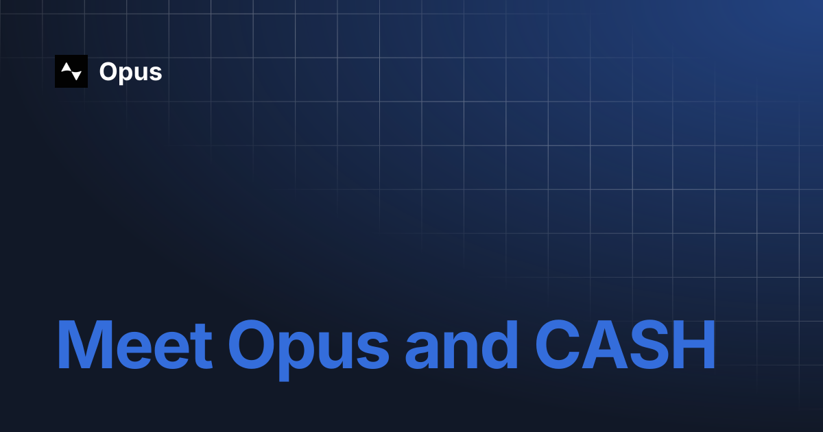 Meet Opus and CASH | Opus